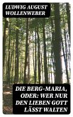 Die Berg-Maria, oder: Wer nur den lieben Gott läßt walten (eBook, ePUB)