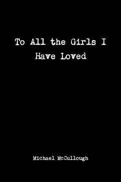 To All the Girls I Have Loved - McCullough, Michael