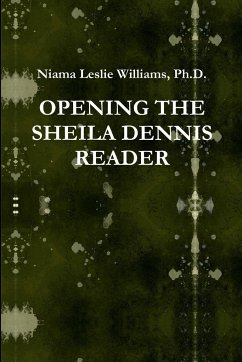 OPENING THE SHEILA DENNIS READER - Williams, Niama L. J.