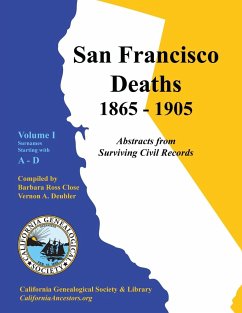 San Francisco Deaths 1865-1905 Volume I - Close, Barbara Ross; Deubler, Vernon A.