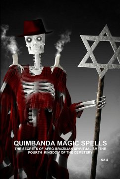 QUIMBANDA MAGIC SPELLS, THE SECRETS OF AFRO-BRAZILIAN SPIRITUALISM, THE FOURTH KINGDOM OF THE CEMETERY, No.4 - de Bourbon-Galdiano-Montenegro, Carlo. . .