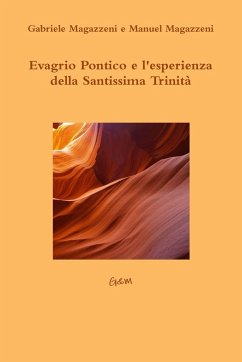 Evagrio Pontico e l'esperienza della Santissima Trinità - Magazzeni, Gabriele; Magazzeni, Manuel