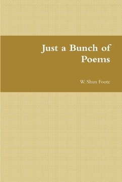 Just a Bunch of Poems - Foote, W. Shun