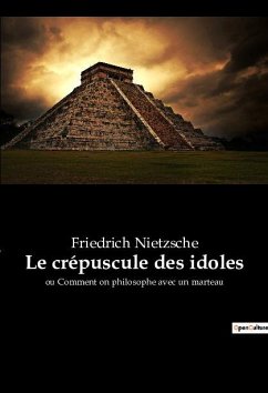 Le crépuscule des idoles - Nietzsche, Friedrich