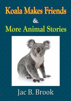 Koala Makes Friends & More Animal Stories - Brook, Jac B.