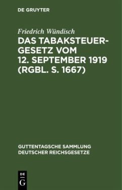 Das Tabaksteuergesetz vom 12. September 1919 (RGBl. S. 1667) - Wündisch, Friedrich