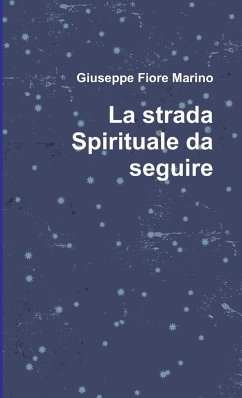 La strada Spirituale da seguire - Marino, Giuseppe Fiore