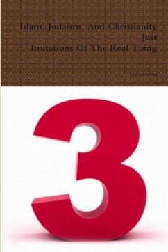 Are Islam, Judaism, And Christianity Just Imitations Of The Real Thing? - Walker, Reginald