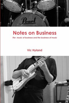 Notes on Business - The Business of Music and the Music of Business - Hyland, Vic