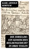 Die Jobsiade: Ein komisches Heldengedicht in drei Teilen (eBook, ePUB)