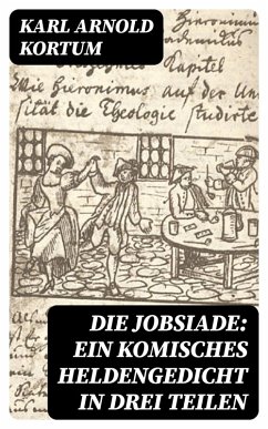 Die Jobsiade: Ein komisches Heldengedicht in drei Teilen (eBook, ePUB) - Kortum, Karl Arnold