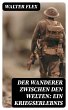 Der Wanderer zwischen den Welten: Ein... - Bild 1