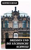 Dresden und die Sächsische Schweiz (eBook, ePUB)