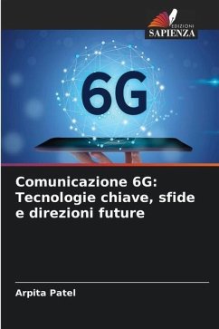 Comunicazione 6G: Tecnologie chiave, sfide e direzioni future - Patel, Arpita