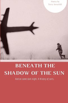 Beneath The Shadow Of The Sun - (Old Man Poet), Terry Severhill