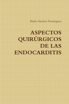 ASPECTOS QUIRURGICOS DE LAS ENDOCARDITIS - Sanchez Dominguez, Eladio