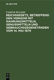 Reichsgesetz, betreffend den Verkehr mit Nahrungsmitteln, Genußmitteln und Gebrauchsgegenständen vom 14. Mai 1879