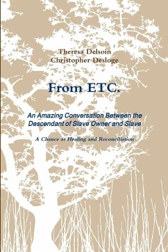 From ETC. - An Amazing Conversation Between the Descendant of Slave Owner and Slave - A Chance at Healing and Reconciliation - Desloge, Christopher; Delsoin, Theresa