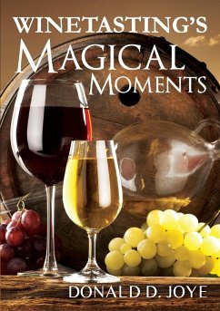 Winetasting's Magical Moments - Joye, Donald D.