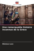 Une remarquable histoire inconnue de la Grèce