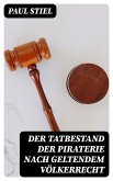 Der Tatbestand der Piraterie nach geltendem Völkerrecht (eBook, ePUB)