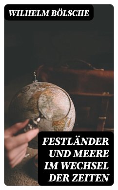 Festländer und Meere im Wechsel der Zeiten (eBook, ePUB) - Bölsche, Wilhelm