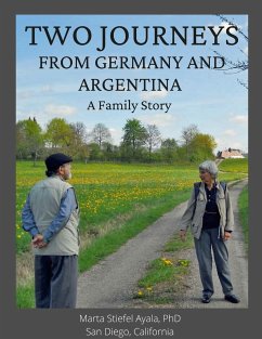 Two Journeys From Germany and Argentina - Ayala, Marta Stiefel; Ayala, Reynaldo; Stiefel, Karl Wilhelm