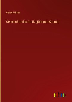 Geschichte des Dreißigjährigen Krieges - Winter, Georg