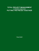 TOTAL PROJECT MANAGEMENT (A Systems Approach) PUTTING THE PIECES TOGETHER