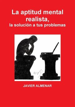 La aptitud mental realista, la solución a tus problemas - Almenar Pulido, Javier
