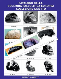 Catalogo della Scultura Paleolitica Europea Collezione Gaietto - Gaietto, Pietro