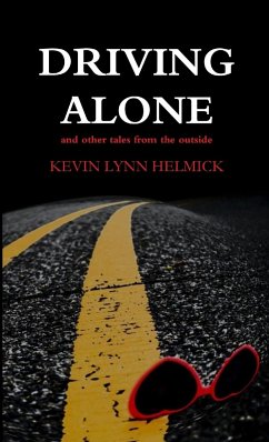 Driving Alone, tales from the outside - Helmick, Kevin Lynn