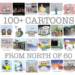 100+ Cartoons from North of 60 - Henderson, John