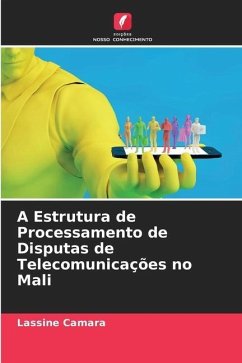 A Estrutura de Processamento de Disputas de Telecomunicações no Mali - Camara, Lassine