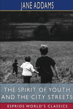 The Spirit of Youth and the City Streets (Esprios Classics) - Addams, Jane