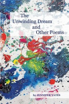 The Unwinding Dream and Other Poems - Yates, Jennifer