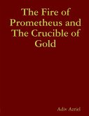 The Fire of Prometheus and The Crucible of Gold