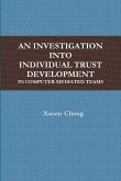 AN INVESTIGATION INTO INDIVIDUAL TRUST DEVELOPMENT IN COMPUTER MEDIATED TEAMS