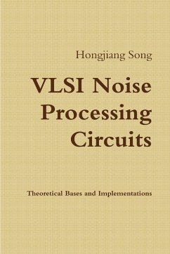 VLSI Noise Processing Circuits - Theoretical Bases and Implementations - Song, Hongjiang