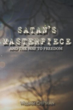 Satan's Masterpiece - Chipman, William G.