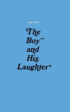 The Boy and His Laughter - Weerts, Elijah