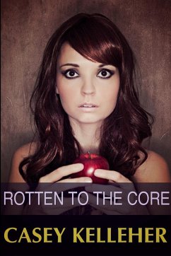 Rotten to the Core - Kelleher, Casey