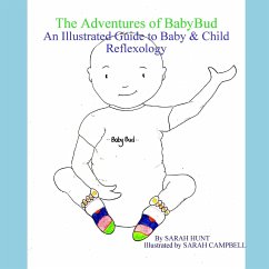 The Adventures of BabyBud - An Illustrated Guide to Baby & Child Reflexology - Hunt, Sarah