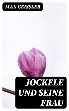 Jockele und seine Frau (eBook, ePUB) - Geissler, Max