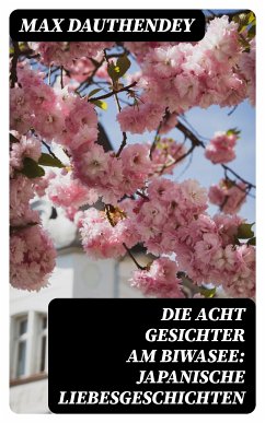 Die acht Gesichter am Biwasee: Japanische Liebesgeschichten (eBook, ePUB) - Dauthendey, Max