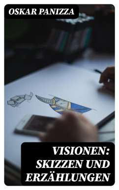 Visionen: Skizzen und Erzählungen (eBook, ePUB) - Panizza, Oskar