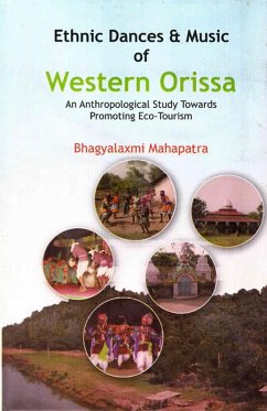 Ethnic Dances And Music Of Western Orissa An Anthropological Study Towards Promoting Eco-Tourism (eBook, ePUB) - Mahapatra, Bhagyalaxmi