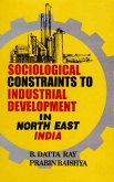 Sociological Constraints to Industrial Development in North East India (eBook, ePUB)