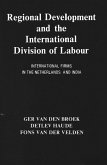 Regional Development And The International Division Of Labour International Firms In The Netherlands And India (eBook, ePUB) Regional Development And The International Division Of Labour International Firms In The Netherlands And India (eBook, ePUB)