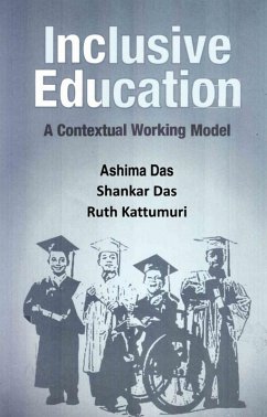 Inclusive Education: A Contextual Working Model (eBook, ePUB) - Das, Ashima; Das, Shankar